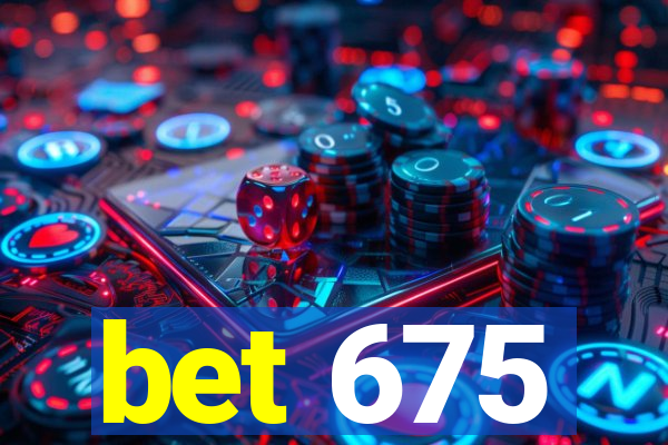 bet 675